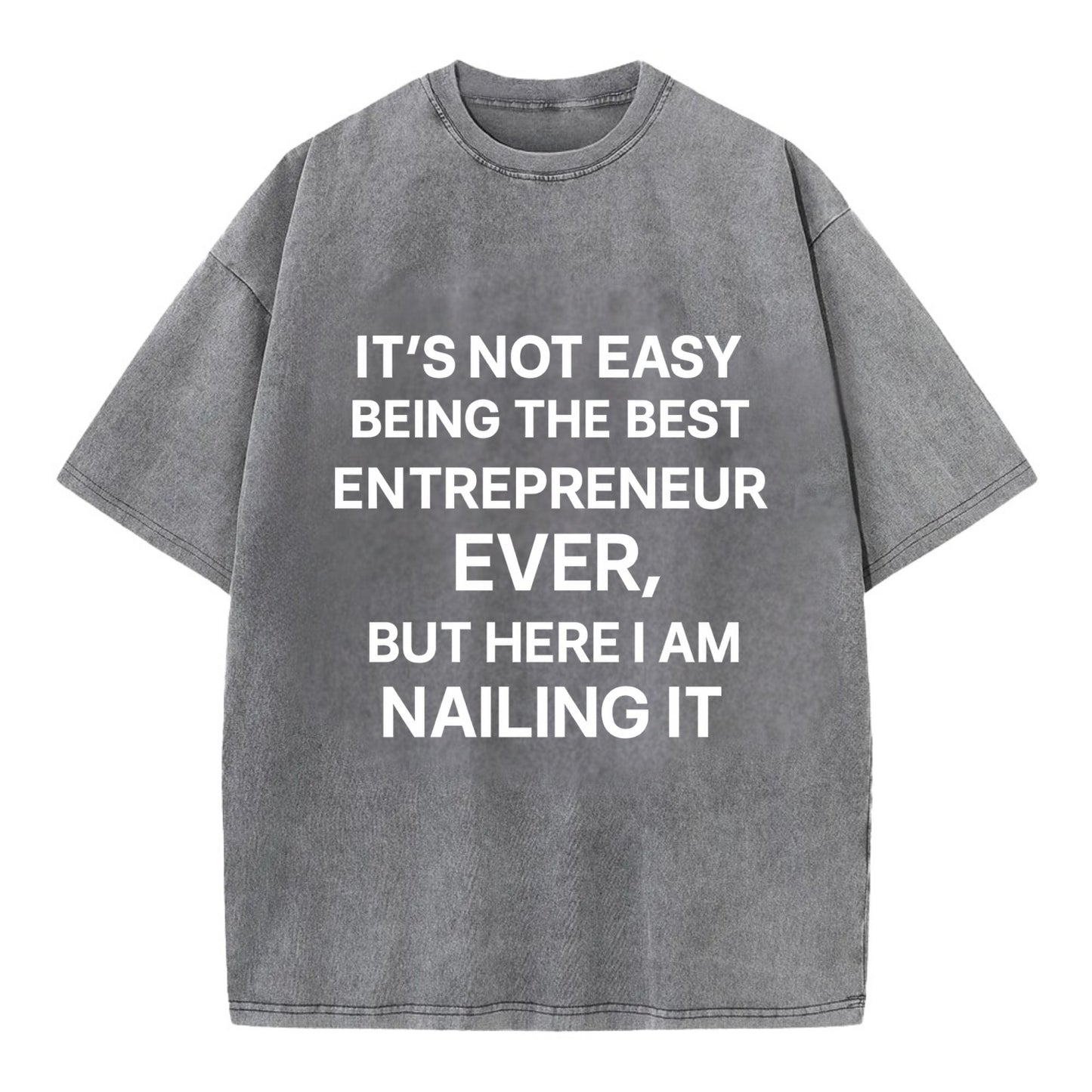 It's not easy being the best ENTREPRENEUR ever, but here I am nailing it - Vintage T-shirt - Grey