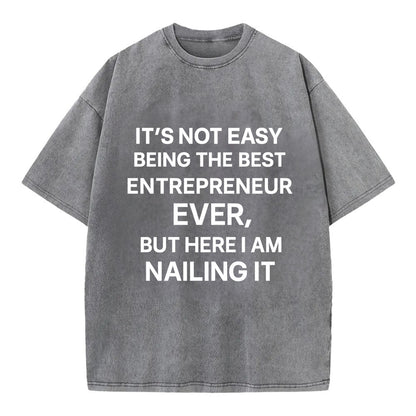 It's not easy being the best ENTREPRENEUR ever, but here I am nailing it - Vintage T-shirt - Grey