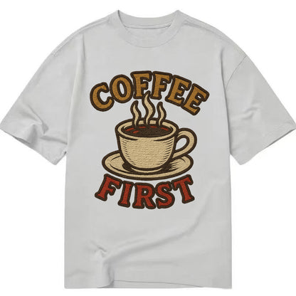 Coffee First  - Classic T-shirt - Grey