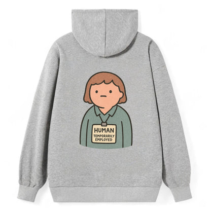 Worker wearing ID badge that says "Human - Temporarily Employed" - - Classic Pullover Hoodie - Grey