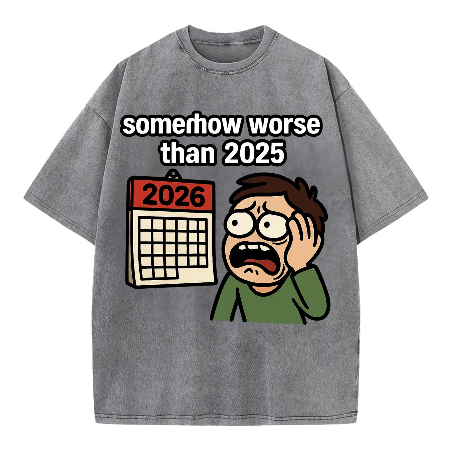 Person looking at calendar with dread - "2026: somehow worse than 2025" - Vintage T-shirt - Grey