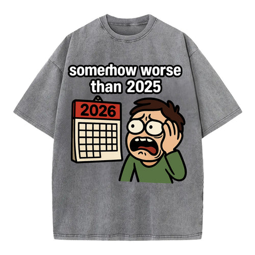 Person looking at calendar with dread - 2026: somehow worse than 2025 - Vintage T-shirt