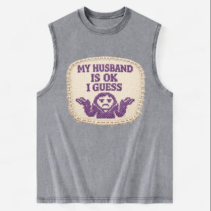 MY HUSBAND IS OK I GUESS - purple ok shrug - purple - mediocre husband - Vintage Washed Tank - Grey