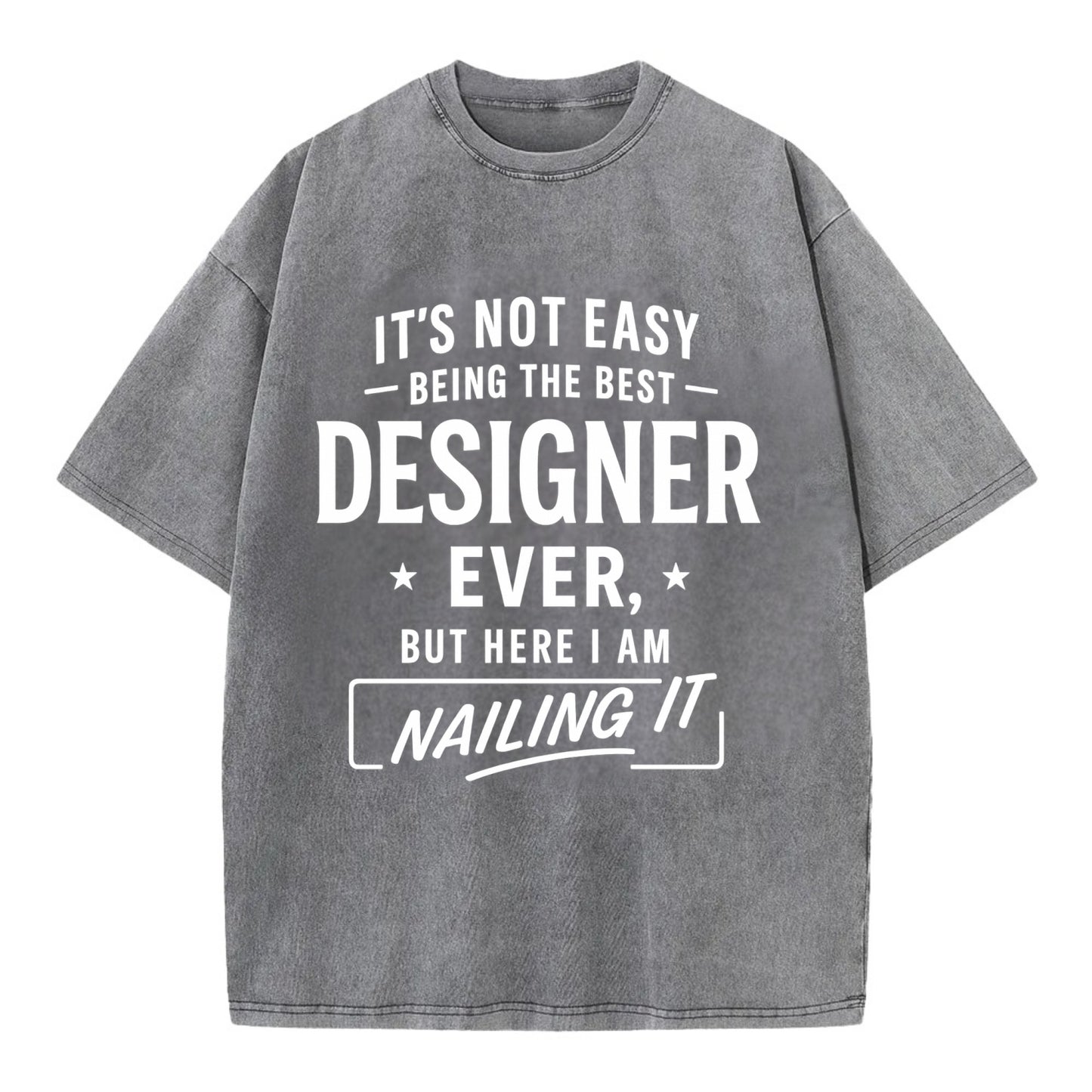 It's not easy being the best DESIGNER ever, but here I am nailing it - Vintage T-shirt - Grey