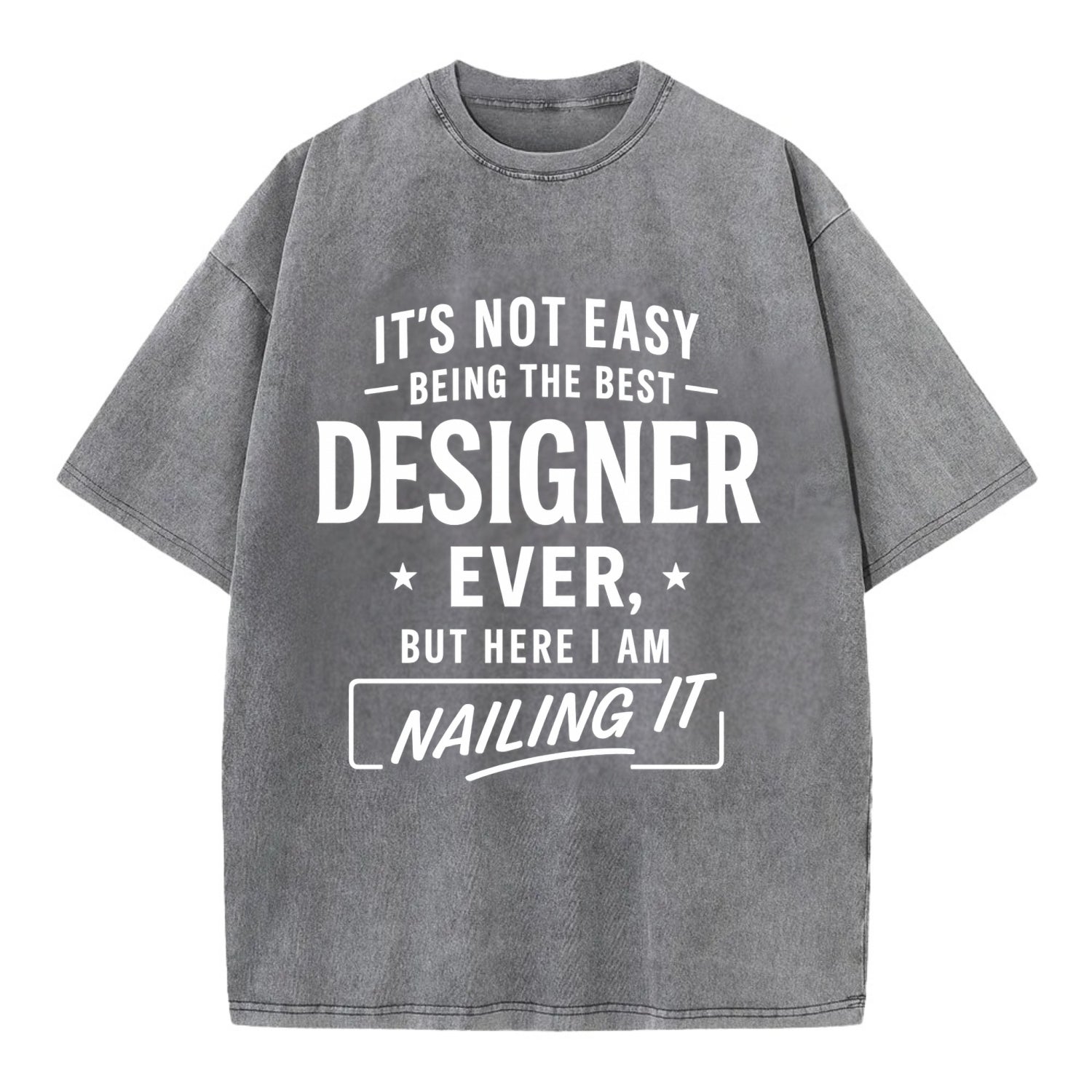It's not easy being the best DESIGNER ever, but here I am nailing it - Vintage T-shirt - Grey