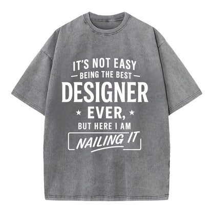 It's not easy being the best DESIGNER ever, but here I am nailing it - Vintage T-shirt - Grey