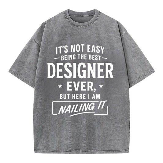 It's not easy being the best DESIGNER ever, but here I am nailing it - Vintage T-shirt - Grey