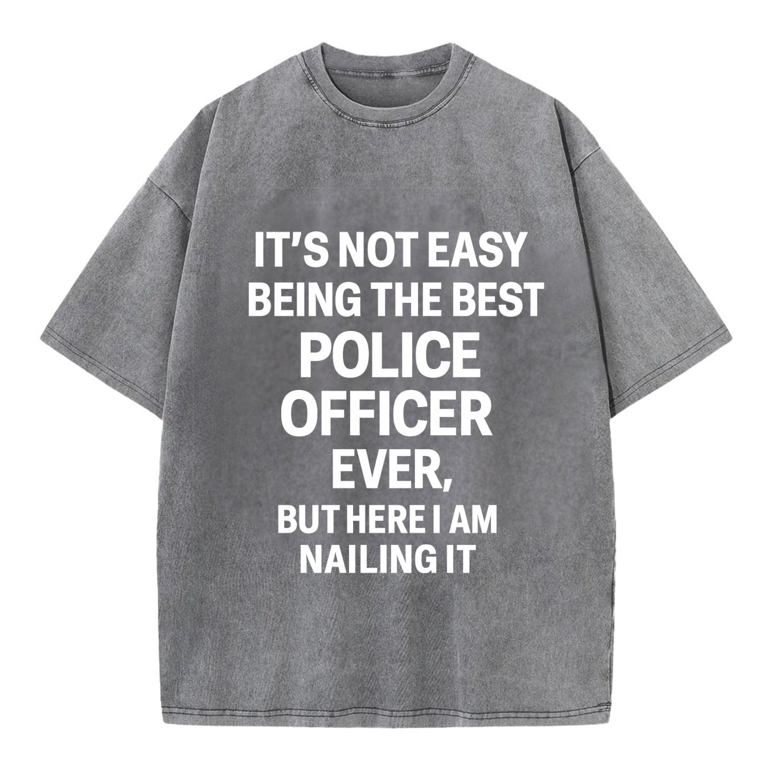 It's not easy being the best POLICE OFFICER ever, but here I am nailing it - Vintage T-shirt - Grey