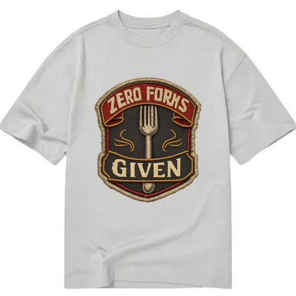 ZERO FORKS GIVEN - fork with text in silver , no cares attitude - Classic T-shirt - Grey