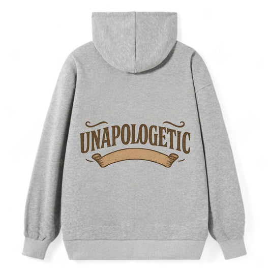 Bold typography design - "UNAPOLOGETIC" - no regrets, owning it - Classic Pullover Hoodie - Grey
