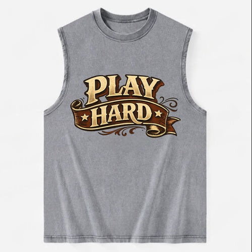 Bold typography design - PLAY HARD - giving your all, full effort - Vintage Washed Tank
