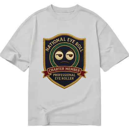 Crest with eye roll icon - "National Eye Roll Association - Charter Member" - - Classic T-shirt - Grey