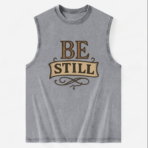 Bold typography design - BE STILL - quiet mind, meditation, inner peace - Vintage Washed Tank