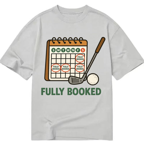 Calendar with every weekend marked for golf - Fully Booked - golf obsession - Classic T-shirt