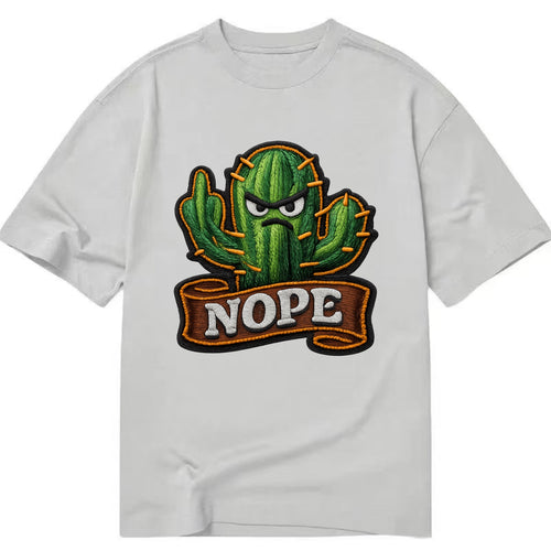 NOPE CACTUS - cactus with attitude in green , prickly personality - Classic T-shirt