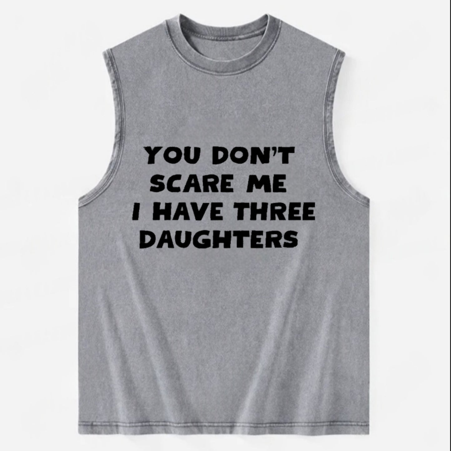 You Don't Scare Me I Have Three Daughters - Vintage Washed Tank - Grey