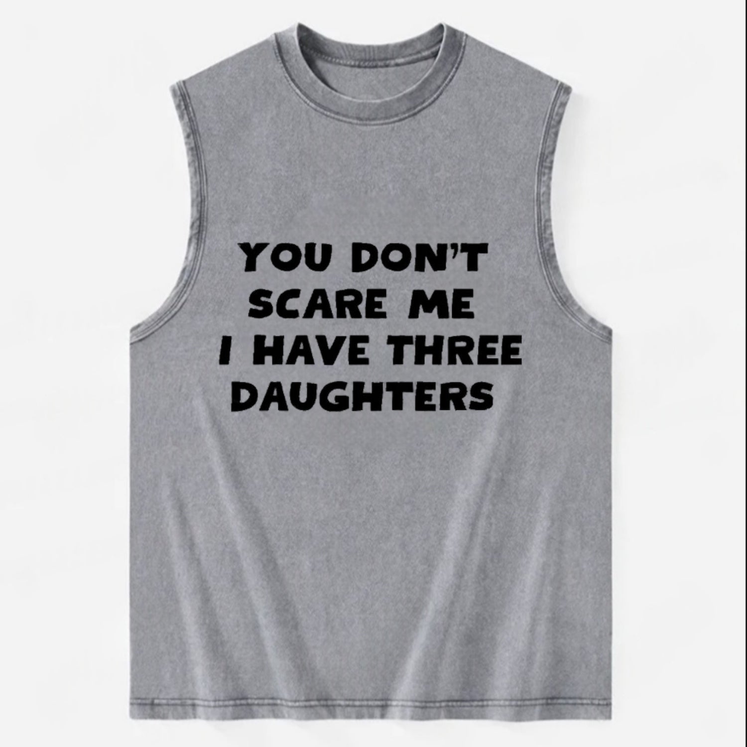 You Don't Scare Me I Have Three Daughters - Vintage Washed Tank - Grey