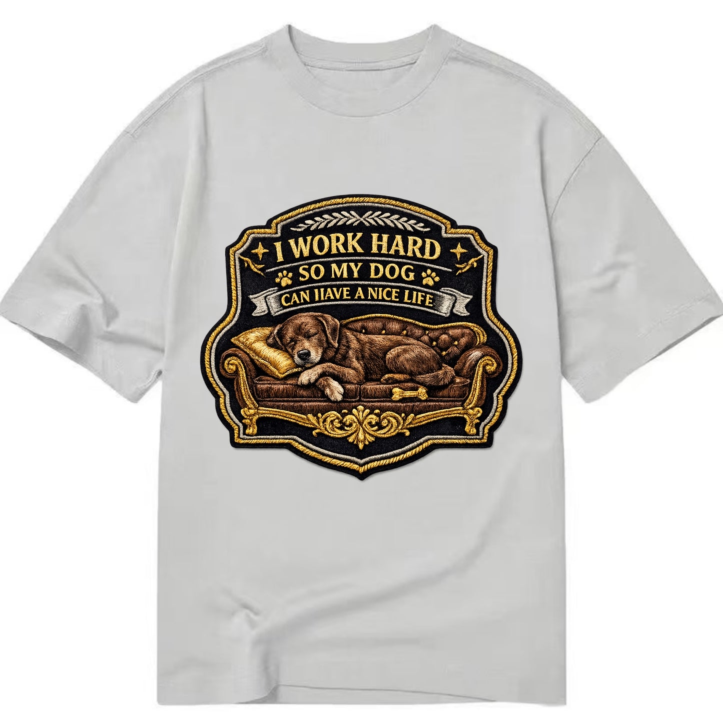 I WORK HARD SO MY DOG CAN HAVE A NICE LIFE - dog on couch in brown , pet luxury - Classic T-shirt - Grey