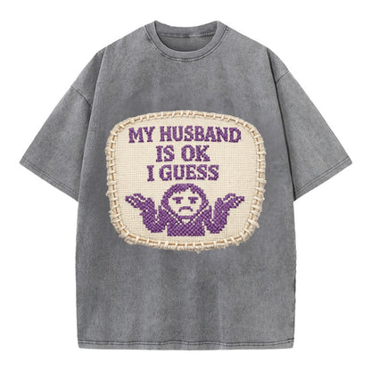 MY HUSBAND IS OK I GUESS - purple ok shrug - purple - mediocre husband - Vintage T-shirt - Grey