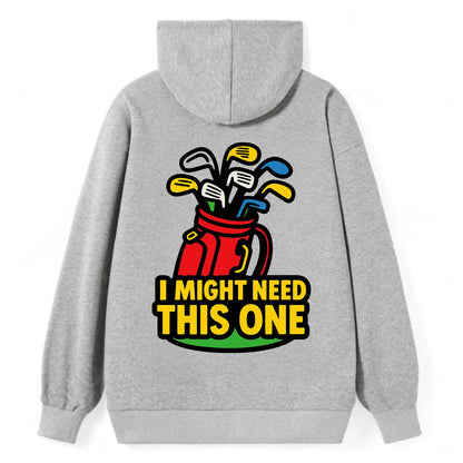 Golf bag overflowing with too many clubs - "I Might Need This One" - gear - Classic Pullover Hoodie - Grey