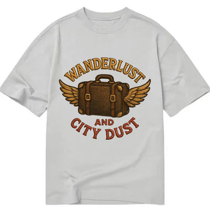 Wanderlust And City Dust  - Classic T-shirt - Grey