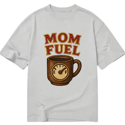Mom Fuel  - Classic T-shirt - Grey