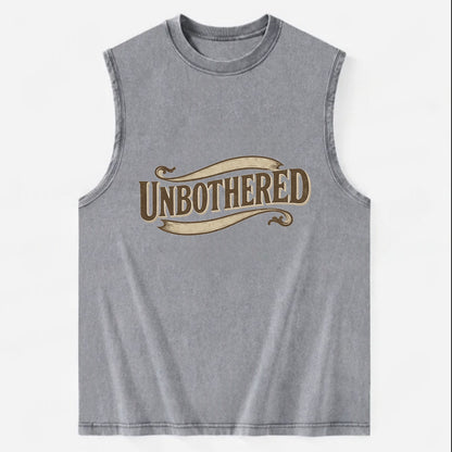 Bold typography design - "UNBOTHERED" - not affected, staying calm - Vintage Washed Tank - Grey