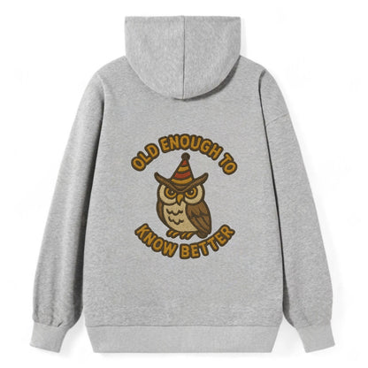 Old Enough To Know Better  - Classic Pullover Hoodie - Grey