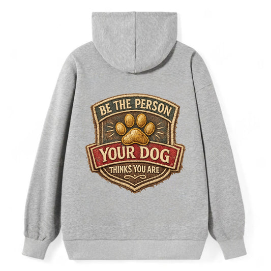 BE THE PERSON YOUR DOG THINKS YOU ARE - inspirational with paw in gold , - Classic Pullover Hoodie - Grey