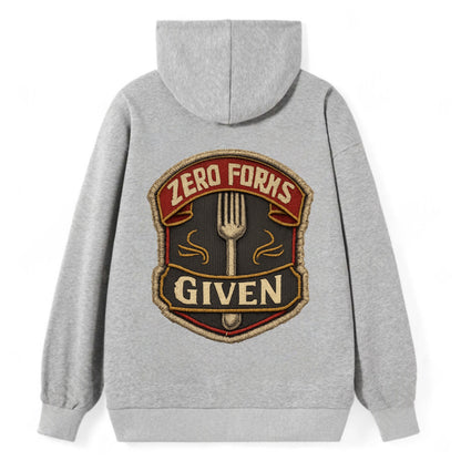 ZERO FORKS GIVEN - fork with text in silver , no cares attitude - Classic Pullover Hoodie - Grey