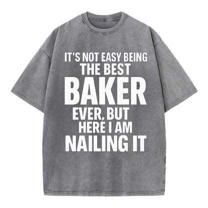 It's not easy being the best BAKER ever, but here I am nailing it - Vintage T-shirt - Grey