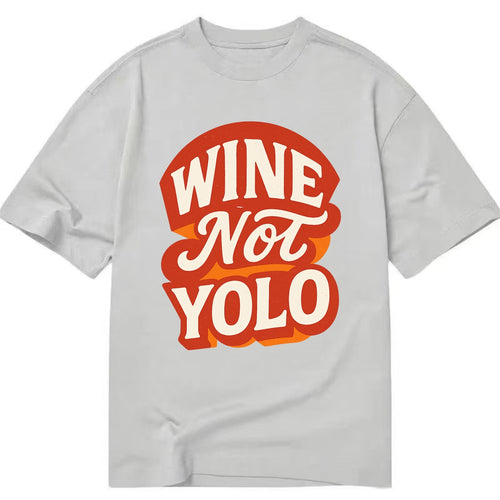 Wine Not - YOLO - Classic T-shirt