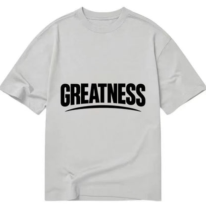 Bold typography design - "GREATNESS" - achieving excellence, reaching potential - Classic T-shirt - Grey