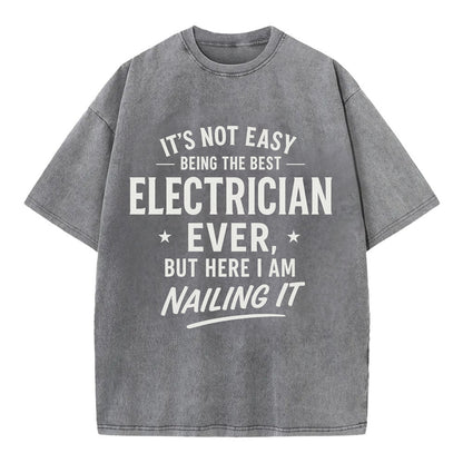 It's not easy being the best ELECTRICIAN ever, but here I am nailing it - Vintage T-shirt - Grey
