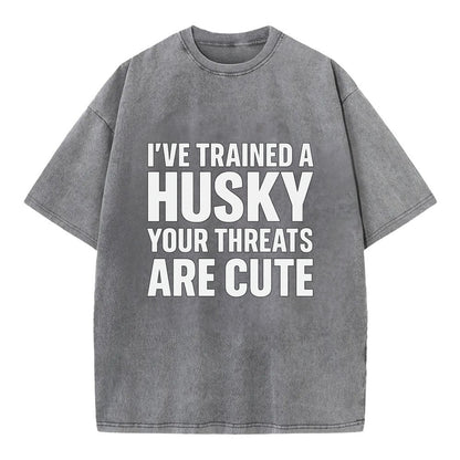 I've trained a husky, your threats are cute - Vintage T-shirt - Grey