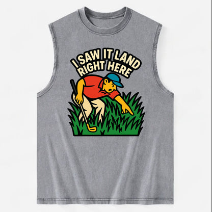 Golfer searching in deep rough - "I Saw It Land Right Here" - lost ball saga - Vintage Washed Tank - Grey