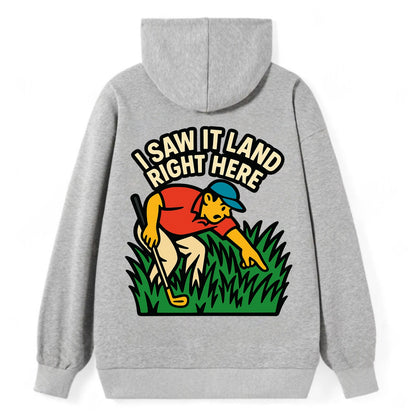Golfer searching in deep rough - "I Saw It Land Right Here" - lost ball - Classic Pullover Hoodie - Grey