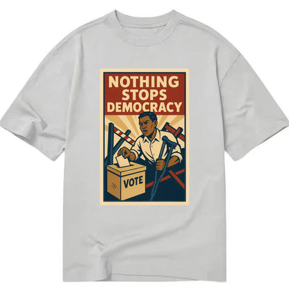 Person voting despite obstacles - "Nothing Stops Democracy" - voter perseverance - Classic T-shirt - Grey