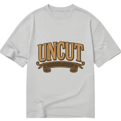 Bold typography design - "UNCUT" - pure, undiluted, authentic - Classic T-shirt - Grey