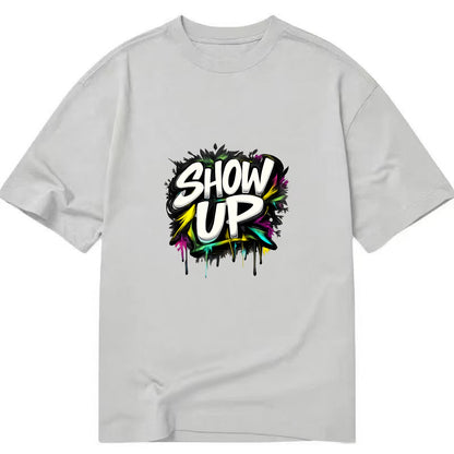 Bold typography design - "SHOW UP" - be present, arrive ready - Classic T-shirt - Grey