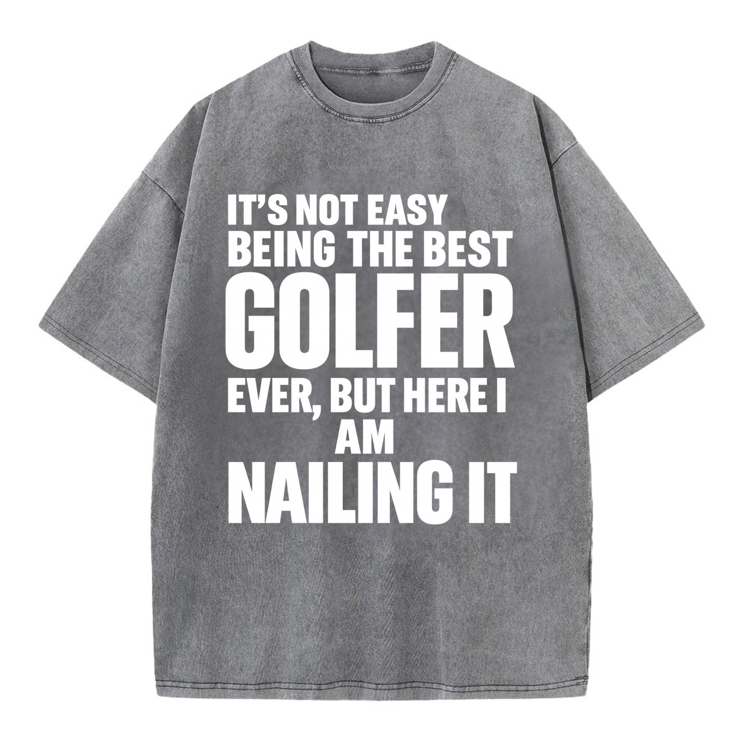 It's not easy being the best GOLFER ever, but here I am nailing it - Vintage T-shirt - Grey
