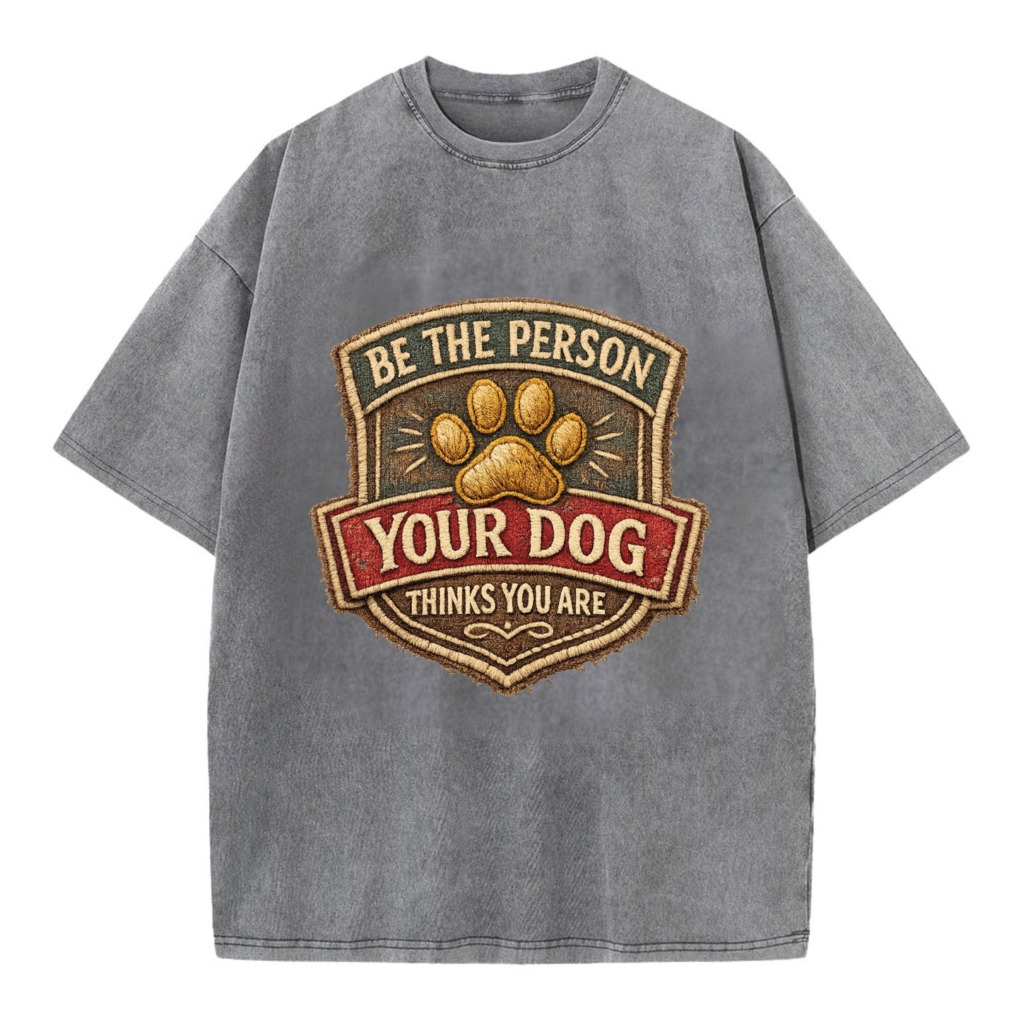 BE THE PERSON YOUR DOG THINKS YOU ARE - inspirational with paw in gold , dog - Vintage T-shirt - Grey