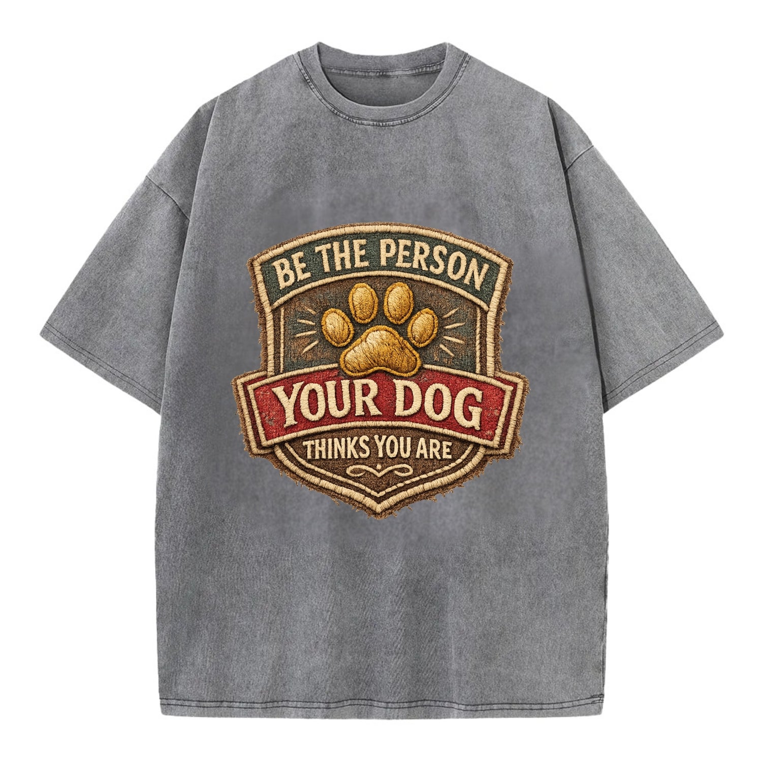 BE THE PERSON YOUR DOG THINKS YOU ARE - inspirational with paw in gold , dog - Vintage T-shirt - Grey