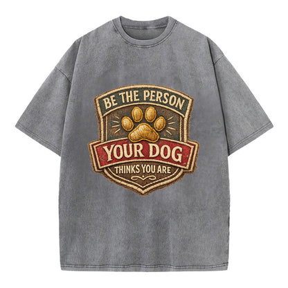 BE THE PERSON YOUR DOG THINKS YOU ARE - inspirational with paw in gold , dog - Vintage T-shirt - Grey