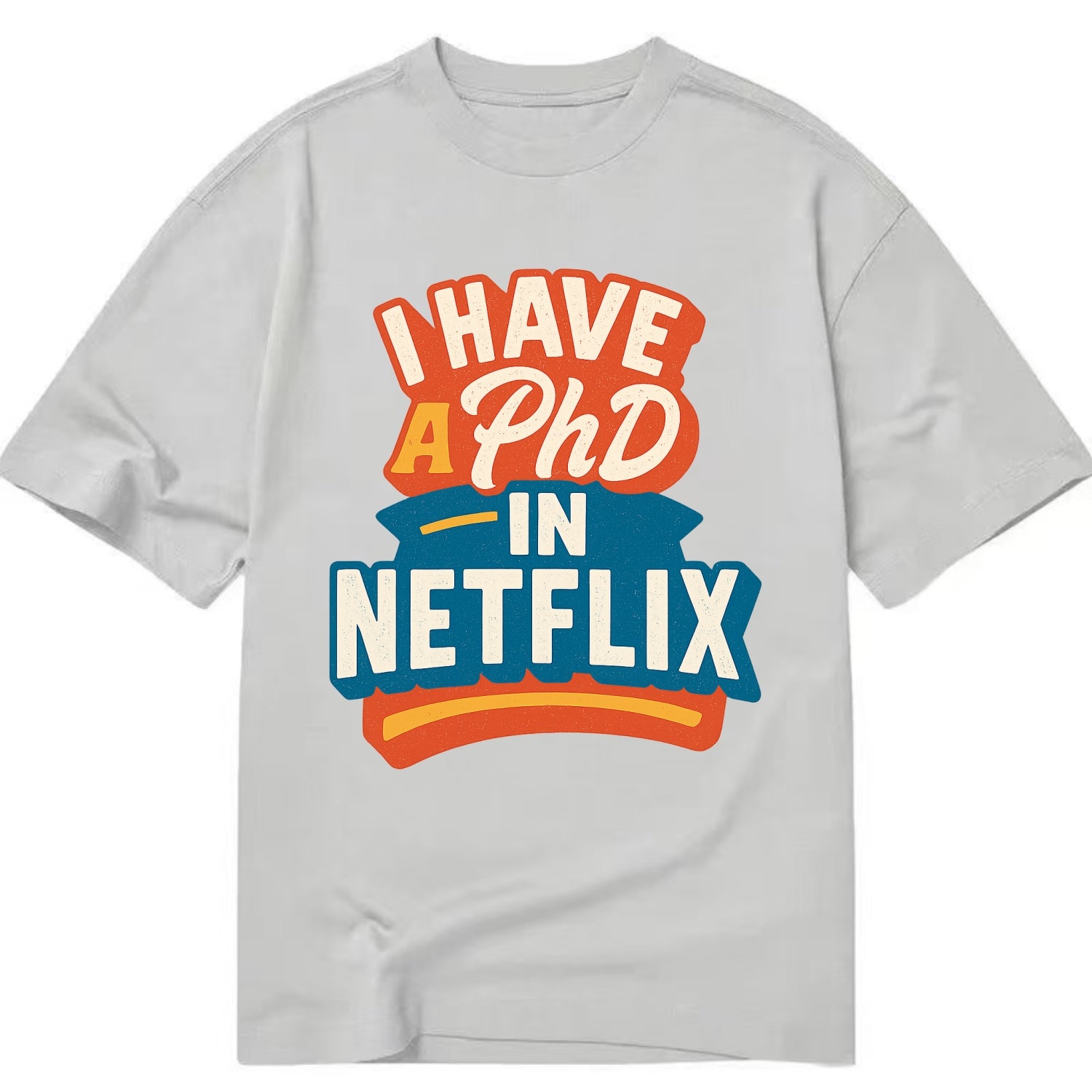 I Have A PhD In Netflix - Classic T-shirt - Grey