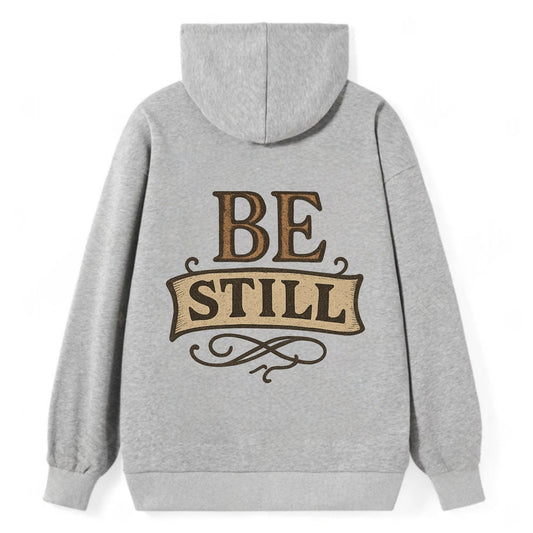 Bold typography design - "BE STILL" - quiet mind, meditation, inner peace - Classic Pullover Hoodie - Grey