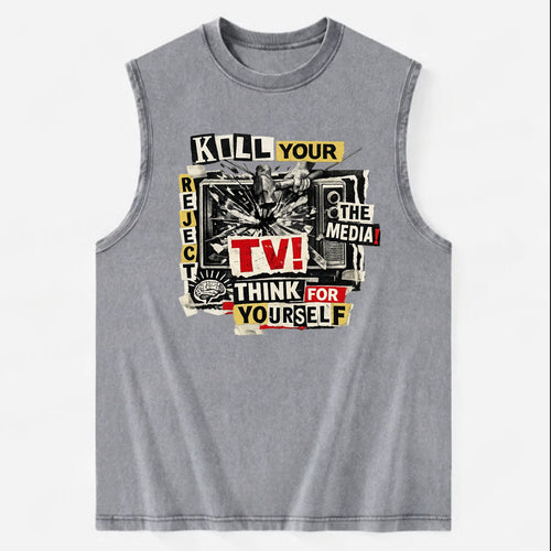 KILL YOUR TV | Smashed television | Reject media | Think for yourself | - Vintage Washed Tank