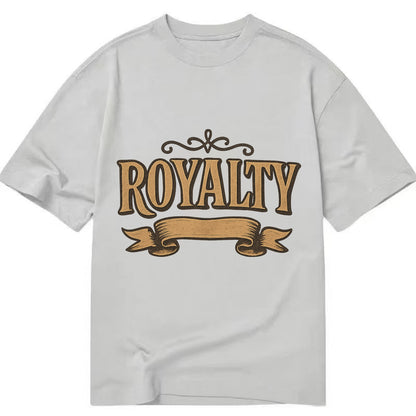 Bold typography design - "ROYALTY" - regal bearing, noble spirit - Classic T-shirt - Grey