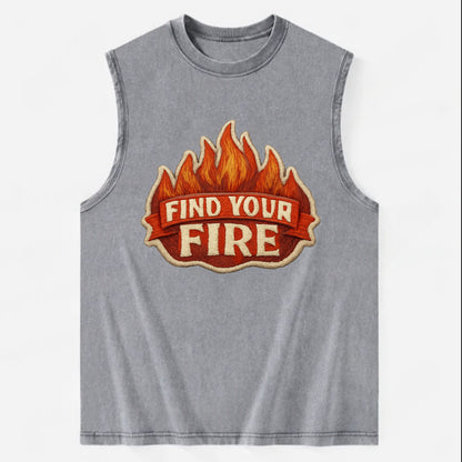 FIND YOUR FIRE - flames with text in orange , passion - Vintage Washed Tank - Grey