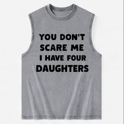 You Don't Scare Me I Have Four Daughters - Vintage Washed Tank - Grey